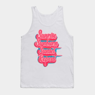 Sunrise, Sunburn, Sunset, Repeat Tank Top